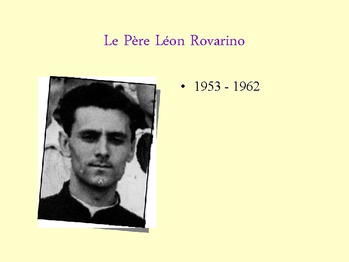 Le Père Léon Rovarino • 1953 - 1962 