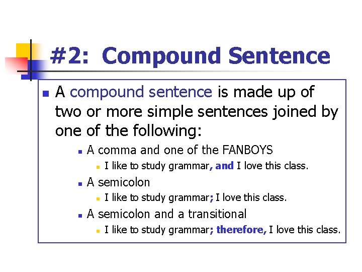 #2: Compound Sentence n A compound sentence is made up of two or more