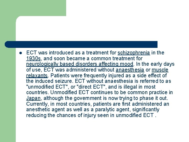 l ECT was introduced as a treatment for schizophrenia in the 1930 s, and