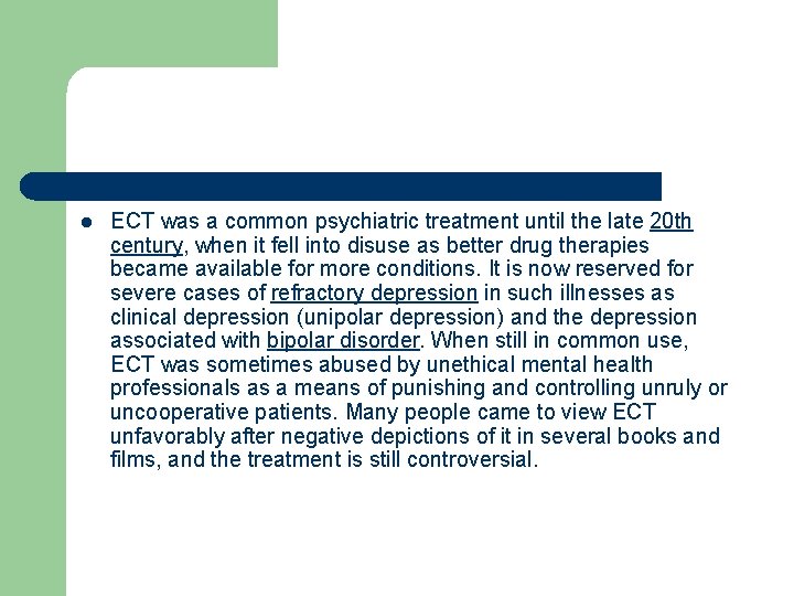 l ECT was a common psychiatric treatment until the late 20 th century, when