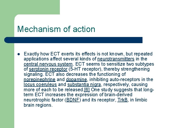 Mechanism of action l Exactly how ECT exerts its effects is not known, but