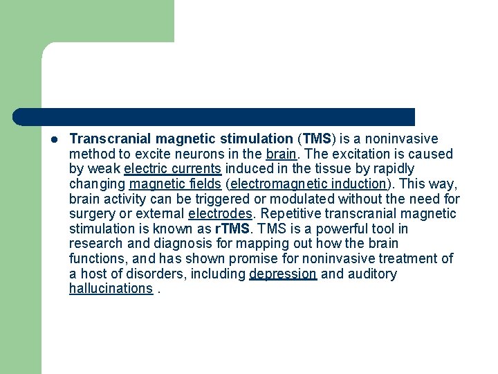 l Transcranial magnetic stimulation (TMS) is a noninvasive method to excite neurons in the