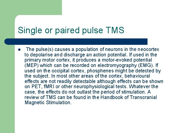 Single or paired pulse TMS l The pulse(s) causes a population of neurons in