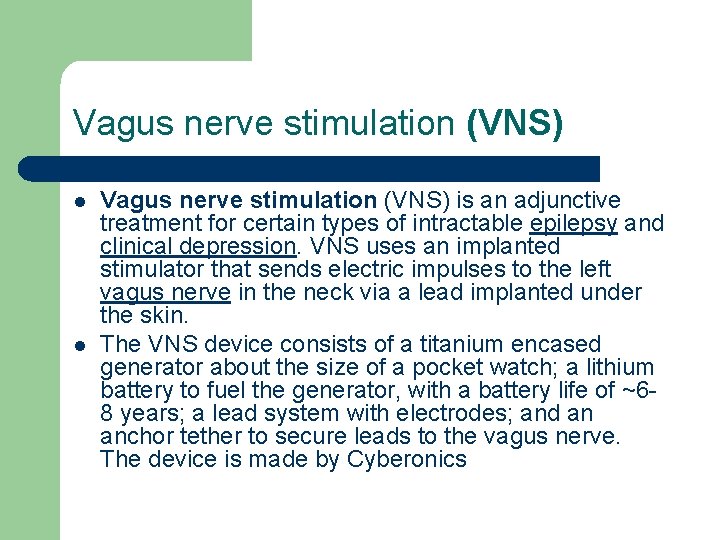 Vagus nerve stimulation (VNS) l l Vagus nerve stimulation (VNS) is an adjunctive treatment