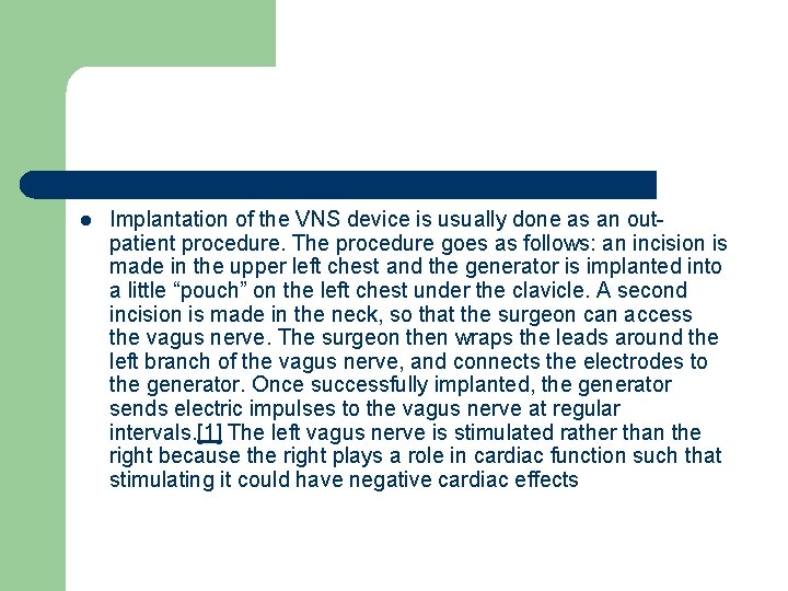 l Implantation of the VNS device is usually done as an outpatient procedure. The