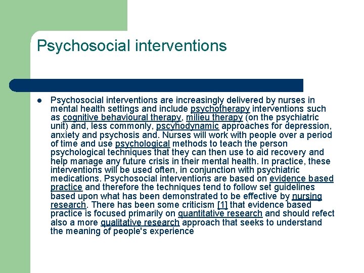 Psychosocial interventions l Psychosocial interventions are increasingly delivered by nurses in mental health settings