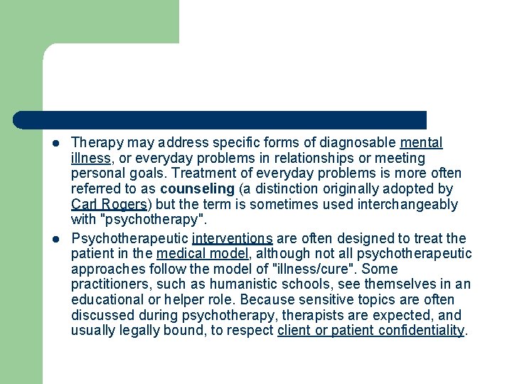 l l Therapy may address specific forms of diagnosable mental illness, or everyday problems