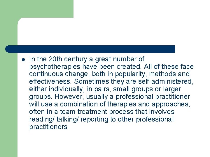 l In the 20 th century a great number of psychotherapies have been created.