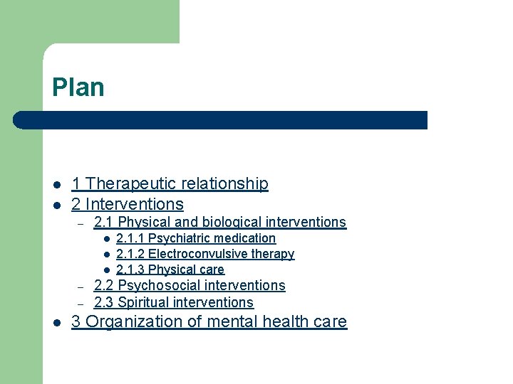 Plan l l 1 Therapeutic relationship 2 Interventions – 2. 1 Physical and biological