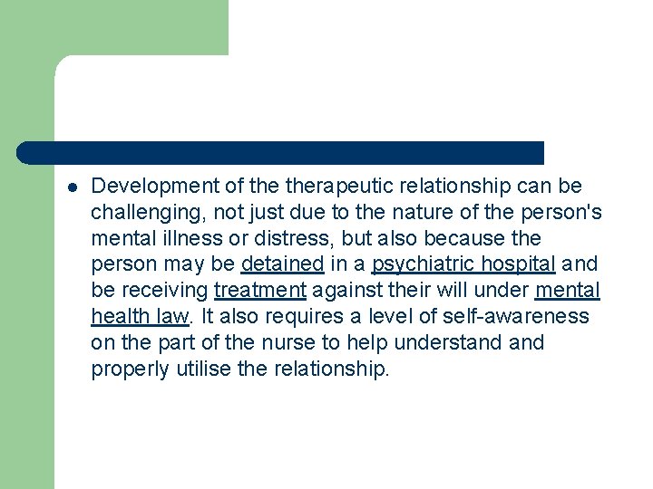 l Development of therapeutic relationship can be challenging, not just due to the nature