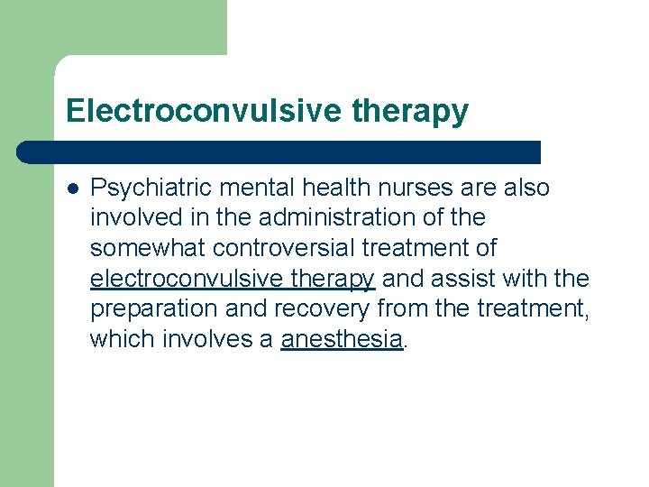 Electroconvulsive therapy l Psychiatric mental health nurses are also involved in the administration of