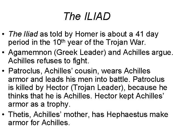 The ILIAD • The Iliad as told by Homer is about a 41 day