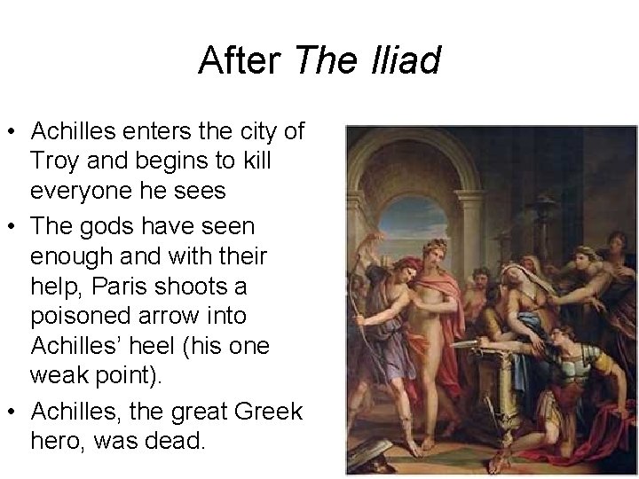 After The Iliad • Achilles enters the city of Troy and begins to kill