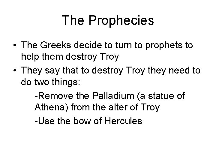The Prophecies • The Greeks decide to turn to prophets to help them destroy