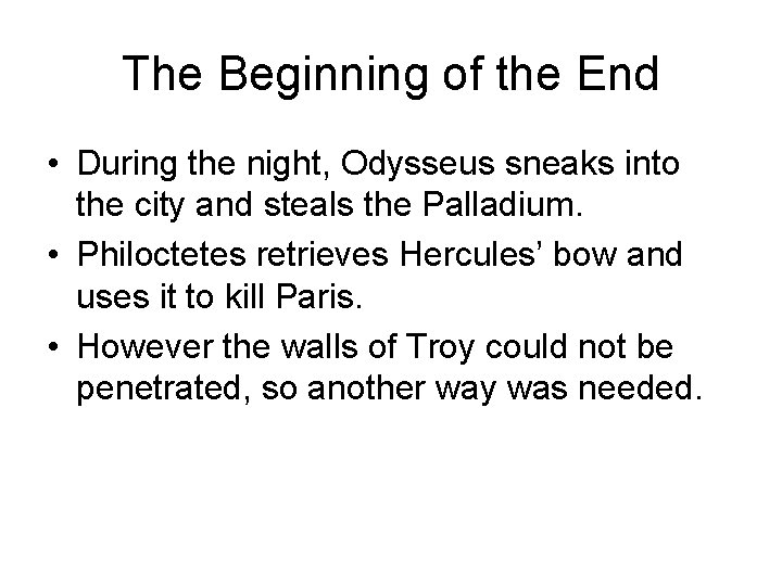 The Beginning of the End • During the night, Odysseus sneaks into the city