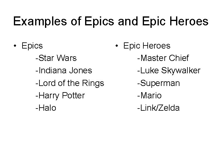 Examples of Epics and Epic Heroes • Epics -Star Wars -Indiana Jones -Lord of