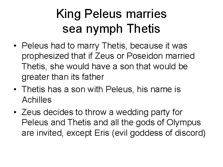 King Peleus marries sea nymph Thetis • Peleus had to marry Thetis, because it