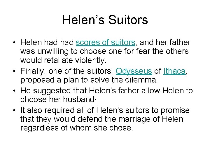 Helen’s Suitors • Helen had scores of suitors, and her father was unwilling to