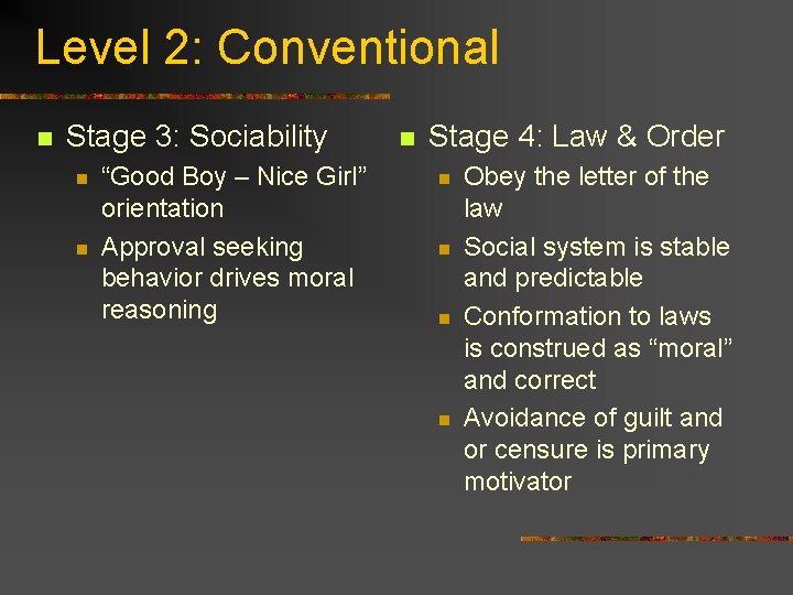 Level 2: Conventional n Stage 3: Sociability n n “Good Boy – Nice Girl”