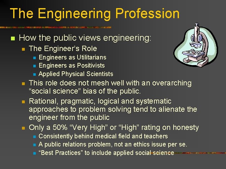 The Engineering Profession n How the public views engineering: n The Engineer’s Role n