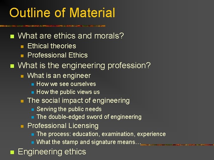 Outline of Material n What are ethics and morals? n n n Ethical theories