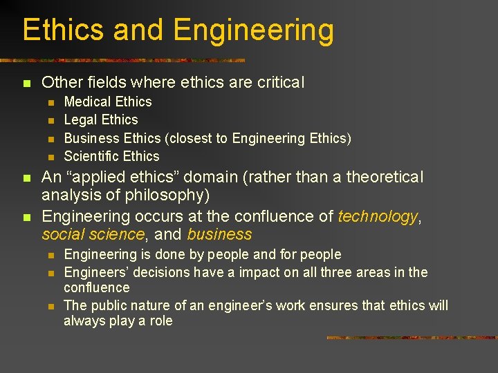 Ethics and Engineering n Other fields where ethics are critical n n n Medical