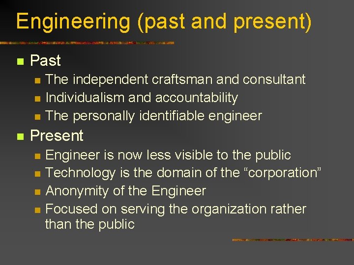 Engineering (past and present) n Past n n The independent craftsman and consultant Individualism