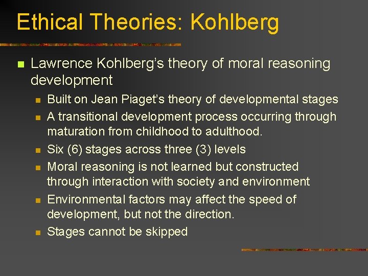 Ethical Theories: Kohlberg n Lawrence Kohlberg’s theory of moral reasoning development n n n