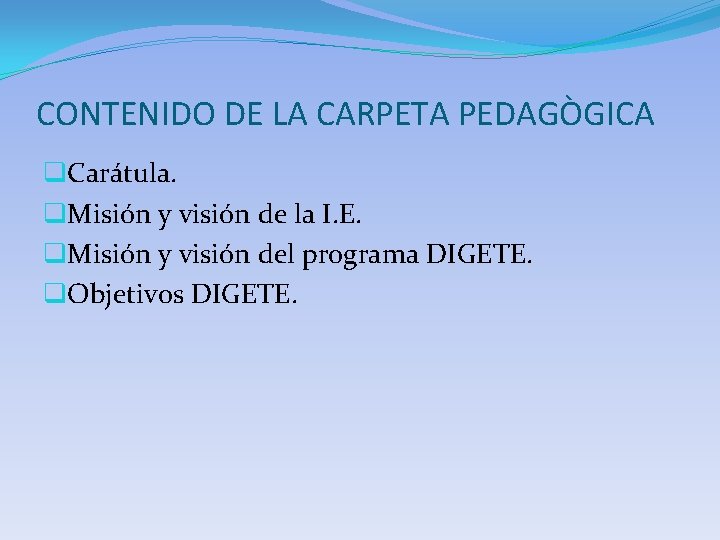 CONTENIDO DE LA CARPETA PEDAGÒGICA q. Carátula. q. Misión y visión de la I.