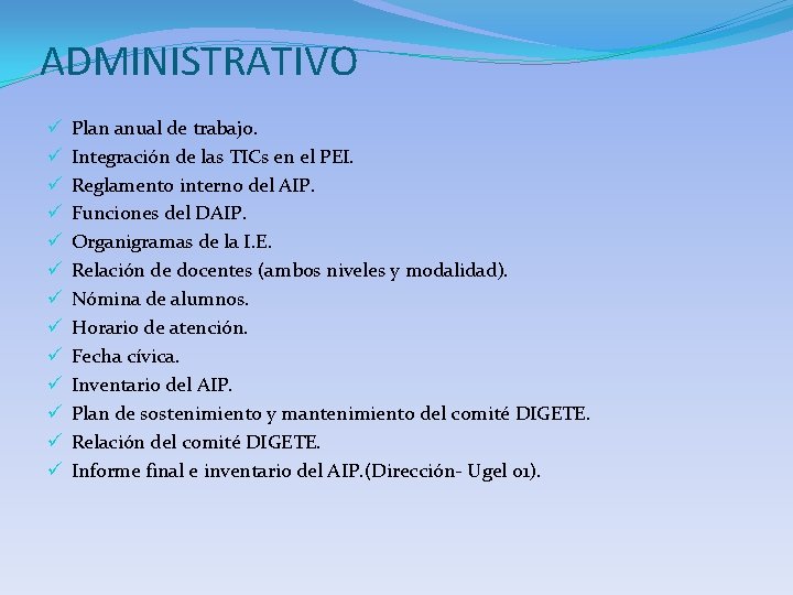 ADMINISTRATIVO ü ü ü ü Plan anual de trabajo. Integración de las TICs en