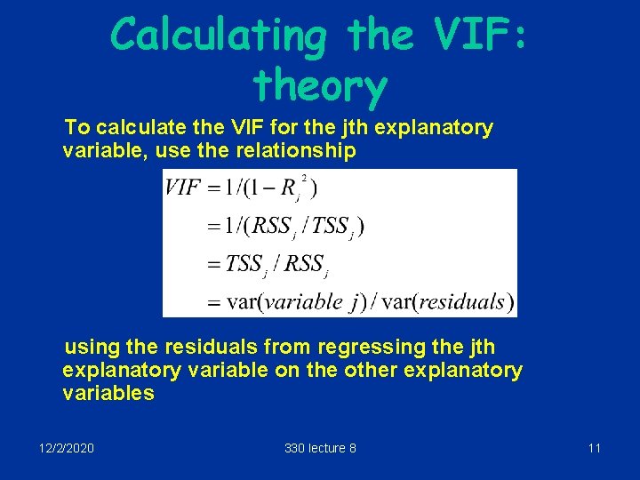 Calculating the VIF: theory To calculate the VIF for the jth explanatory variable, use