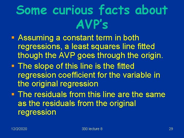 Some curious facts about AVP’s § Assuming a constant term in both regressions, a