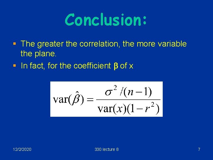 Conclusion: § The greater the correlation, the more variable the plane. § In fact,