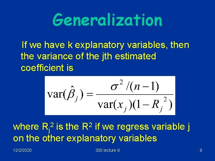 Generalization If we have k explanatory variables, then the variance of the jth estimated