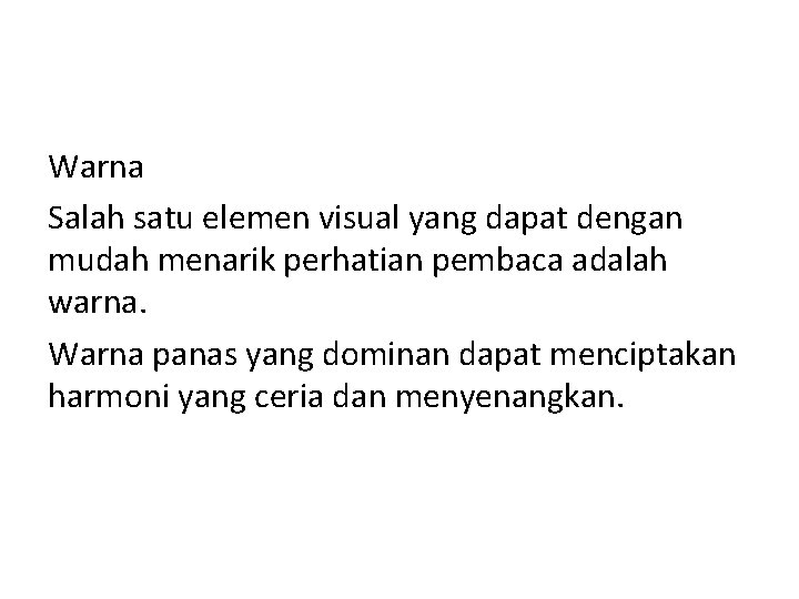 Warna Salah satu elemen visual yang dapat dengan mudah menarik perhatian pembaca adalah warna.