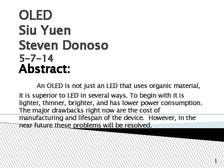 OLED Siu Yuen Steven Donoso 5 -7 -14 Abstract: An OLED is not just