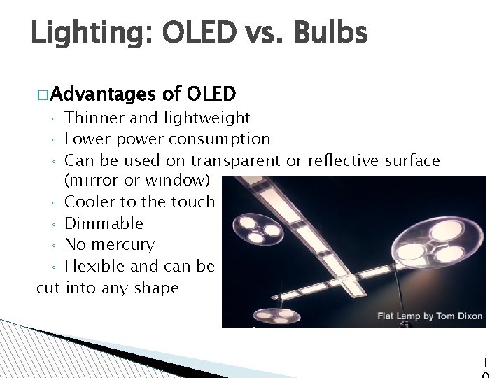 Lighting: OLED vs. Bulbs � Advantages of OLED Thinner and lightweight ◦ Lower power