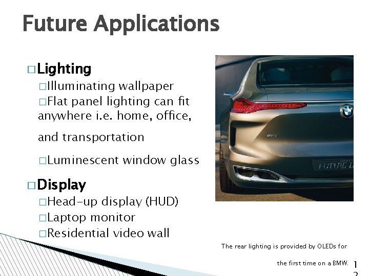 Future Applications � Lighting �Illuminating wallpaper �Flat panel lighting can fit anywhere i. e.