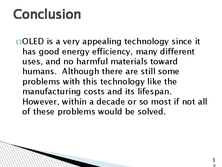 Conclusion � OLED is a very appealing technology since it has good energy efficiency,