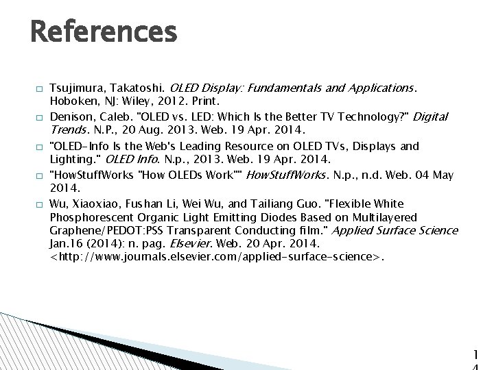 References � � � Tsujimura, Takatoshi. OLED Display: Fundamentals and Applications. Hoboken, NJ: Wiley,