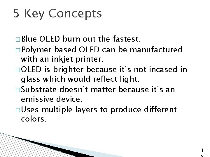 5 Key Concepts � Blue OLED burn out the fastest. � Polymer based OLED