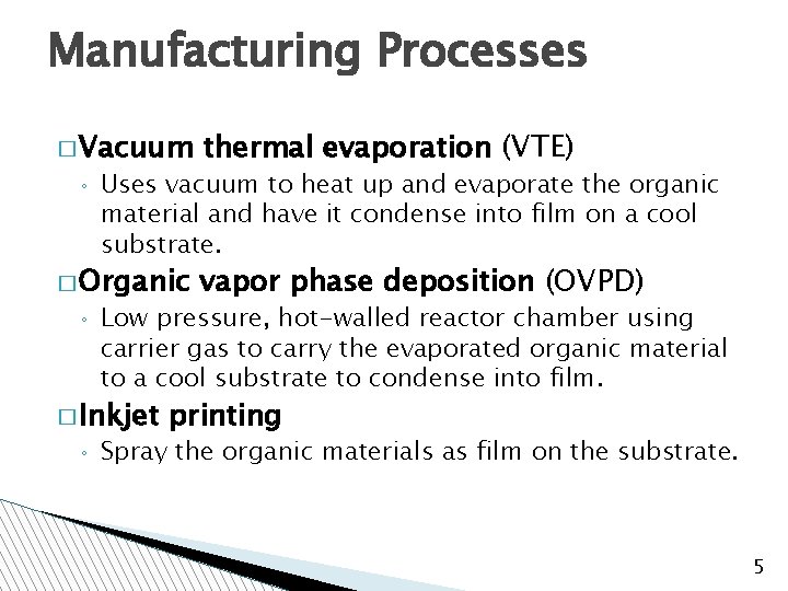 Manufacturing Processes � Vacuum ◦ Uses vacuum to heat up and evaporate the organic