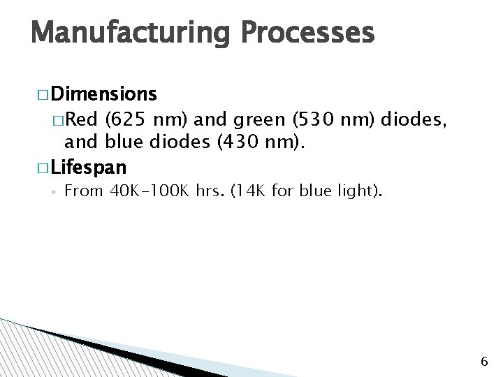 Manufacturing Processes � Dimensions �Red (625 nm) and green (530 nm) diodes, and blue