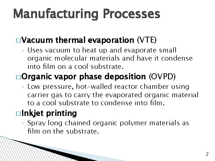 Manufacturing Processes � Vacuum ◦ Uses vacuum to heat up and evaporate small organic