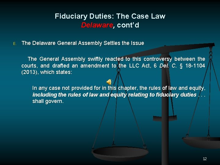 Fiduciary Duties: The Case Law Delaware, cont’d E. The Delaware General Assembly Settles the