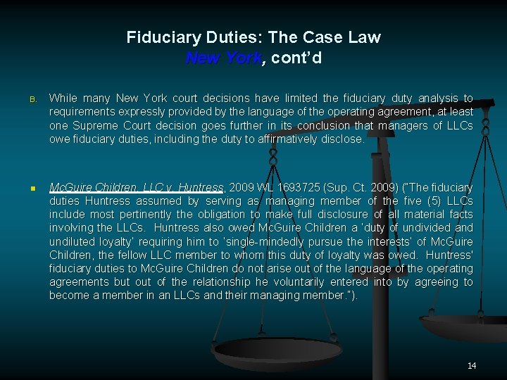 Fiduciary Duties: The Case Law New York, cont’d B. While many New York court