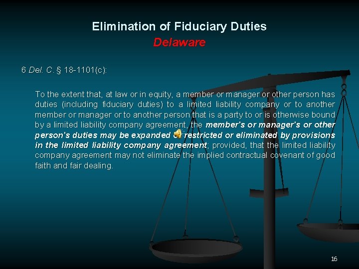 Elimination of Fiduciary Duties Delaware 6 Del. C. § 18 -1101(c): To the extent