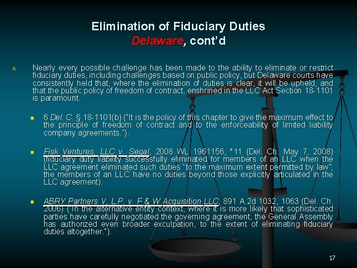 Elimination of Fiduciary Duties Delaware, cont’d A. Nearly every possible challenge has been made