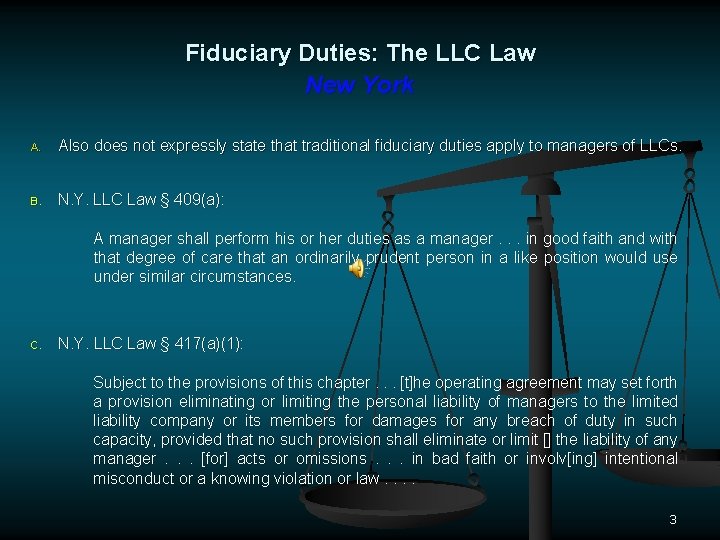 Fiduciary Duties: The LLC Law New York A. Also does not expressly state that
