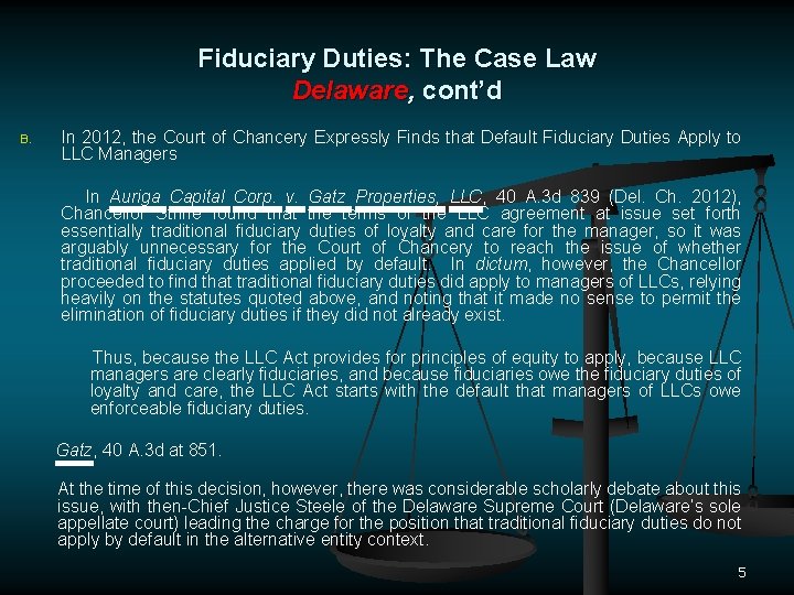 Fiduciary Duties: The Case Law Delaware, cont’d B. In 2012, the Court of Chancery